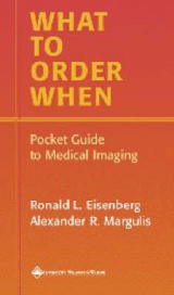 What to Order When - Eisenberg, Ronald L.; Margulis, Alexander R.