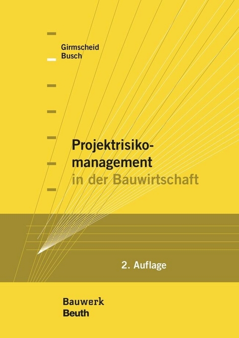 Projektrisikomanagement in der Bauwirtschaft -  Thorsten A. Busch,  Gerhard Girmscheid