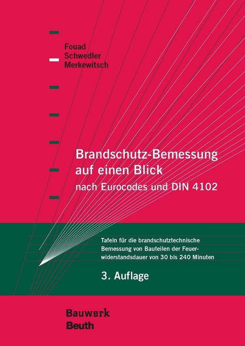 Brandschutz-Bemessung auf einen Blick nach Eurocodes und DIN 4102 -  Nabil A. Fouad,  Thomas Merkewitsch,  Astrid Schwedler