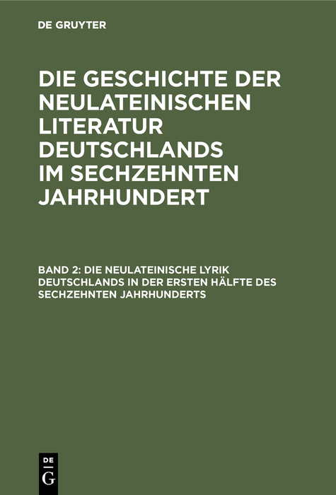 Die neulateinische Lyrik Deutschlands in der ersten Hälfte des sechzehnten Jahrhunderts - Georg Ellinger