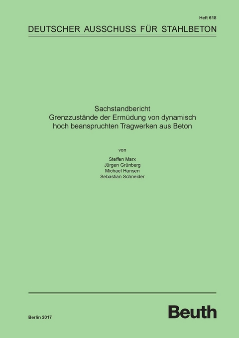 Sachstandbericht - Grenzzustände der Ermüdung von dynamisch hoch beanspruchten Tragwerken aus Beton -  Jürgen Grünberg,  Michael Hansen,  Steffen Marx,  Sebastian Schneider