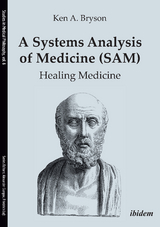 A Systems Analysis of Medicine (SAM): Healing Medicine - Ken A. Bryson