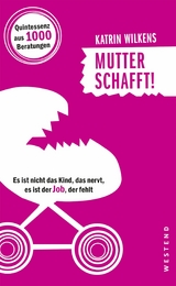 Mutter schafft! - Katrin Wilkens