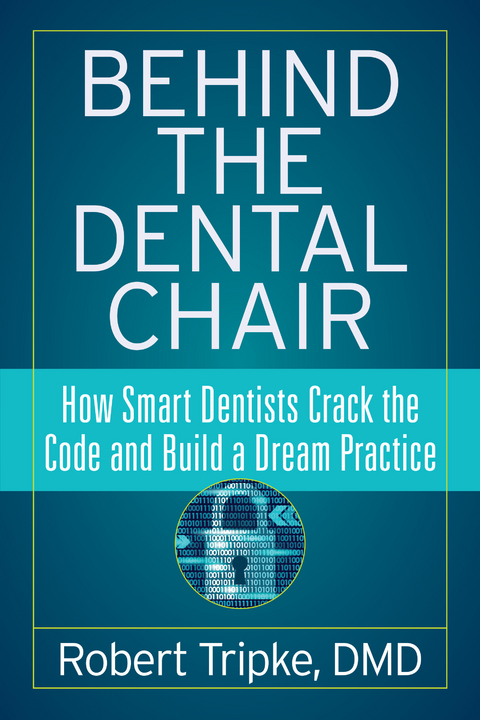 Behind the Dental Chair -  Robert Tripke