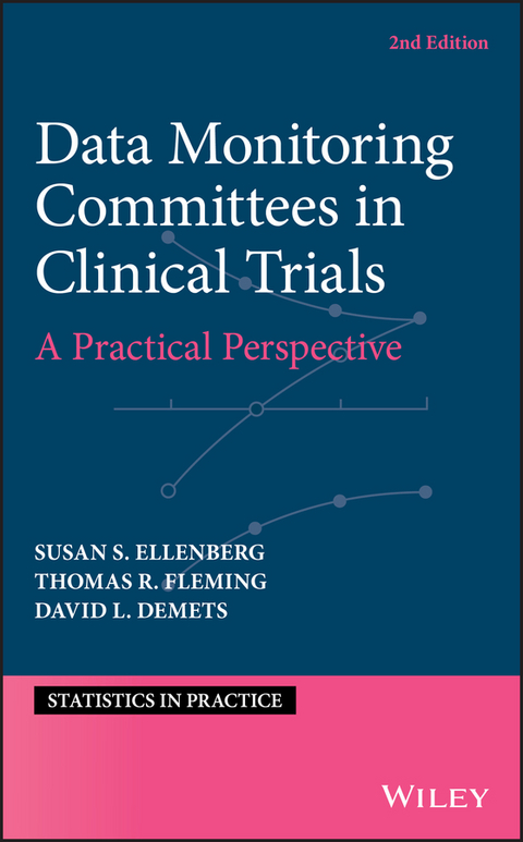 Data Monitoring Committees in Clinical Trials - Susan S. Ellenberg, Thomas R. Fleming, David DeMets