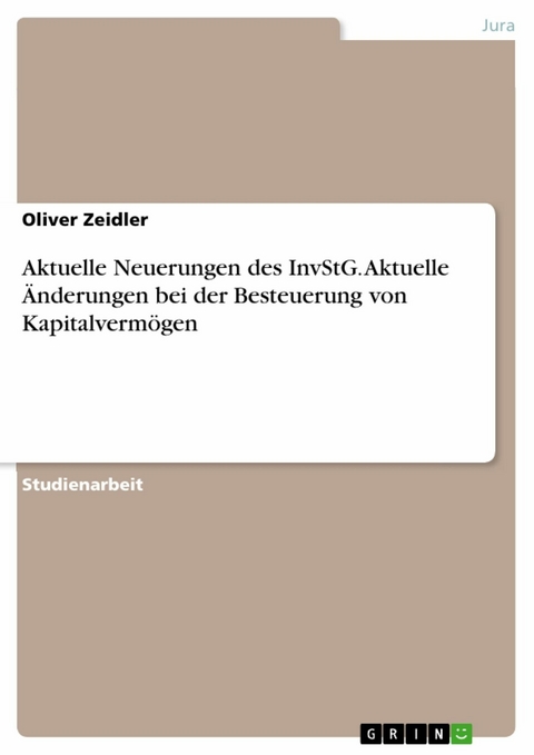 Aktuelle Neuerungen des InvStG. Aktuelle Änderungen bei der Besteuerung von Kapitalvermögen - Oliver Zeidler