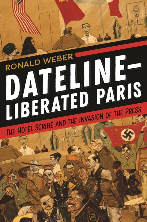 Dateline-Liberated Paris -  Ronald Weber