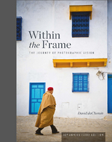 Within the Frame, 10th Anniversary Edition - David DuChemin