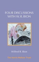 Four Discussions with W. R. Bion -  Wilfred R Bion