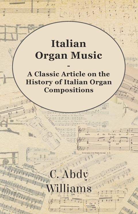 Italian Organ Music - A Classic Article on the History of Italian Organ Compositions - C. Abdy Williams