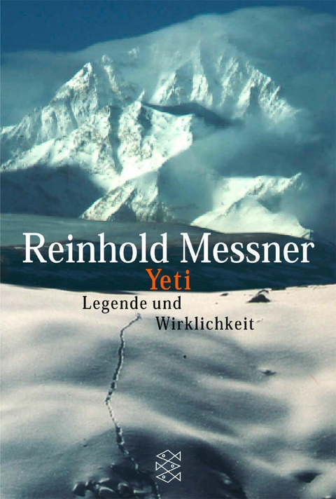 Yeti - Legende und Wirklichkeit -  Reinhold Messner