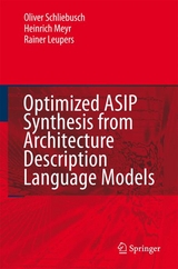 Optimized ASIP Synthesis from Architecture Description Language Models - Oliver Schliebusch, Heinrich Meyr, Rainer Leupers