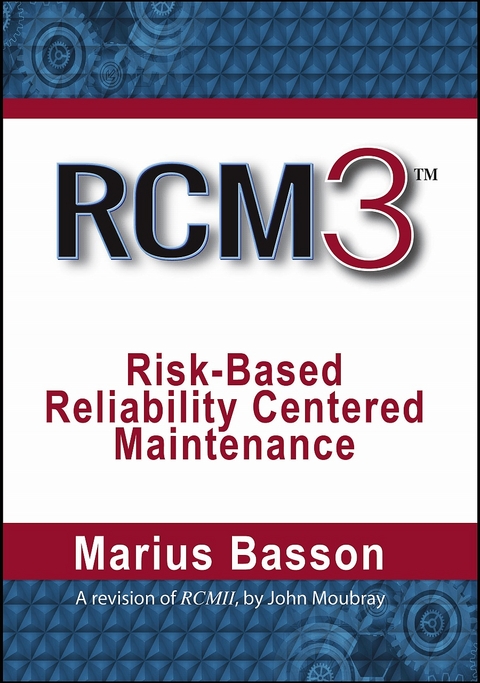 RCM3: Risk-Based Reliability Centered Maintenance - Marius Basson