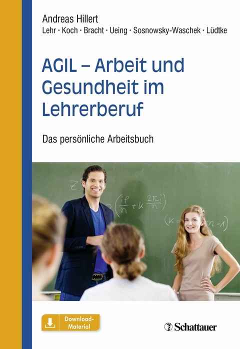 AGIL - Arbeit und Gesundheit im Lehrerberuf -  Andreas Hillert,  Maren Maria Bracht,  Stefan Koch,  Kristina Lüdtke,  Stefan Ueing,  Dirk Lehr,  Nadia So