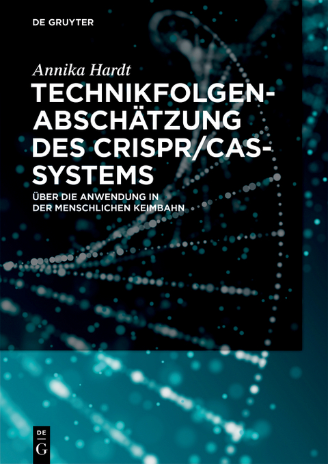 Technikfolgenabschätzung des CRISPR/Cas-Systems - Annika Hardt