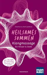 Heilsames Summen. Klangmassage für Körper und Seele - Jonathan Goldman, Andi Goldman