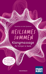 Heilsames Summen. Klangmassage für Körper und Seele - Jonathan Goldman, Andi Goldman