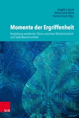 Momente der Ergriffenheit - Begleitung werdender Eltern zwischen Medizintechnik und Selbstbestimmtheit - 