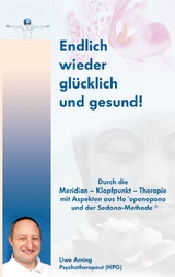 Endlich wieder glücklich und gesund! - Uwe Arning