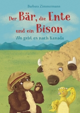 Der Bär, die Ente und ein Bison - Barbara Zimmermann