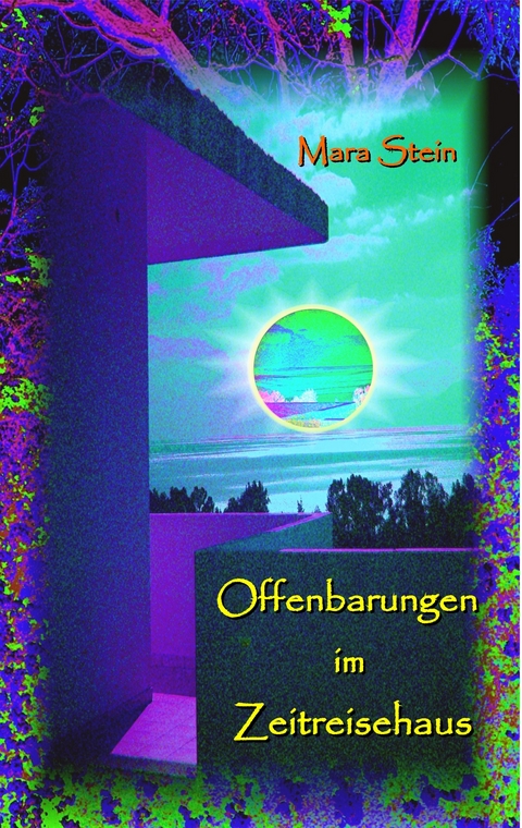 Offenbarungen im Zeitreisehaus - Mara Stein