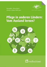 Pflege in anderen Ländern: Vom Ausland lernen -  Yvonne Lehmann,  Christiane Schaepe,  Ines Wulff,  Michael Ewers