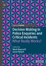 Decision Making in Police Enquiries and Critical Incidents - 