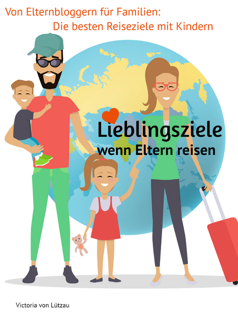 Lieblingsziele - wenn Eltern reisen - Victoria von Lützau