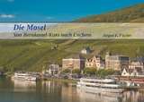 Die Mosel - Jürgen E. Fischer