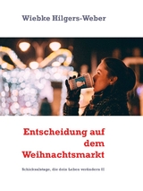 Entscheidung auf dem Weihnachtsmarkt - Wiebke Hilgers-Weber