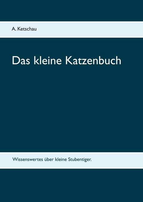 Das kleine Katzenbuch - A. Ketschau