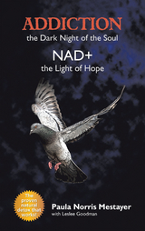 Addiction: the Dark Night of the Soul/ Nad+: the Light of Hope - Paula Norris Mestayer