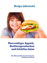 Übermäßiger Appetit, Heißhungerattacken und Schüßler-Salze - Helga Libowski