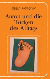 Anton und die Tücken des  Alltags - Gisela Paprotny