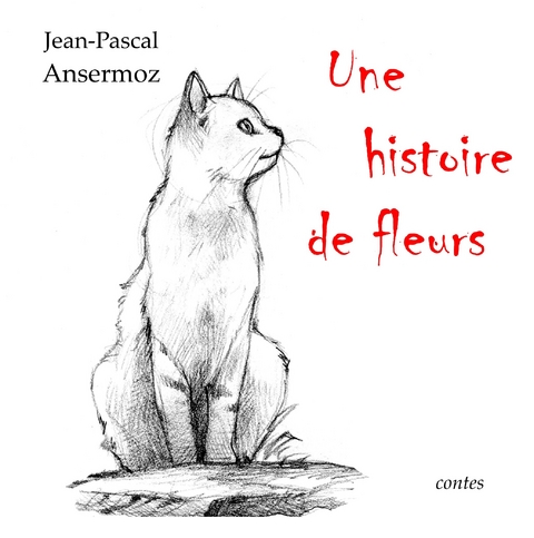 Une histoire de fleurs - Jean-Pascal Ansermoz