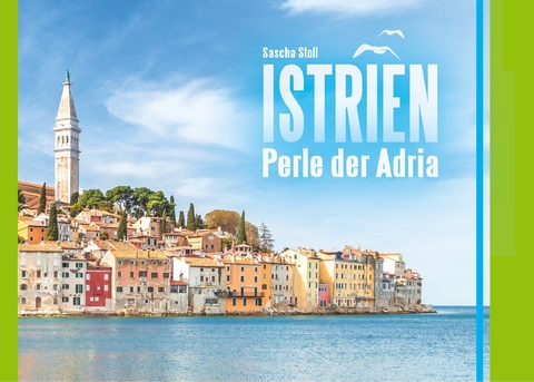 Istrien - Perle der Adria - Sascha Stoll