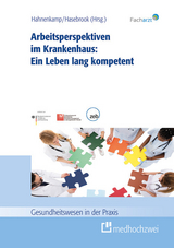 Arbeitsperspektiven im Krankenhaus: Ein Leben lang kompetent - 