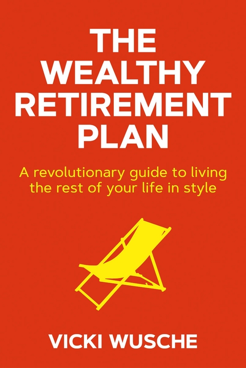 The Wealthy Retirement Plan - Vicki Wusche