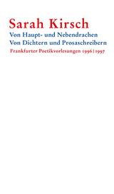 Von Haupt- und Nebendrachen – Von Dichtern und Prosaschreibern - Sarah Kirsch