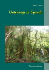 Unterwegs in Uganda - Peter Heinz