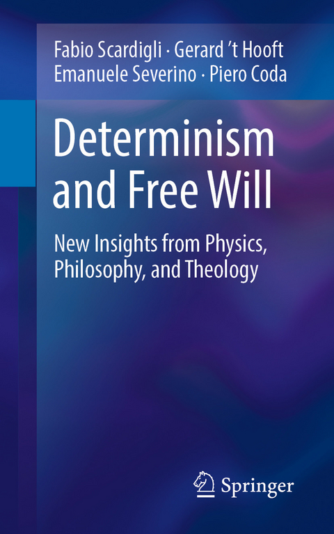 Determinism and Free Will - Fabio Scardigli, Gerard 't Hooft, Emanuele Severino, Piero Coda