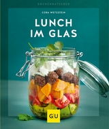 Lunch im Glas -  Cora Wetzstein