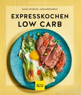 Expresskochen Low Carb - Sarah Schocke, Alexander Dölle