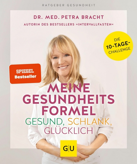 Meine Gesundheitsformel - Gesund, schlank, glücklich -  Dr. med. Petra Bracht