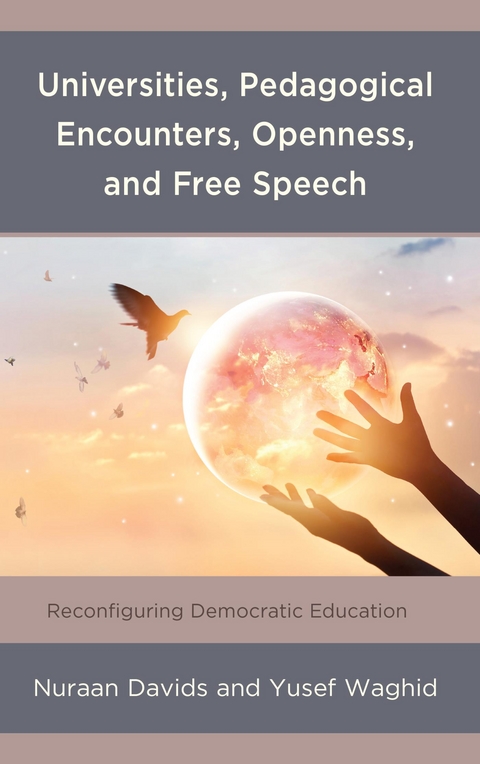 Universities, Pedagogical Encounters, Openness, and Free Speech -  Nuraan Davids,  Yusef Waghid