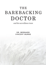 Barebacking Doctor -  Dr. Bernard Vincent Burns