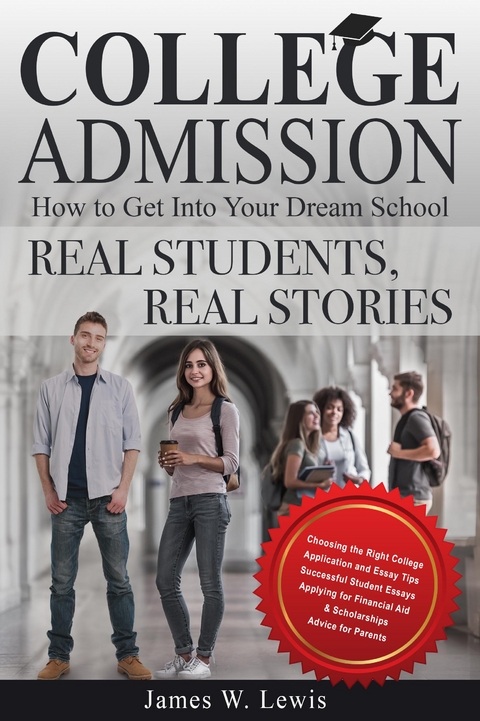 College Admission-How to Get Into Your Dream School - James W. Lewis