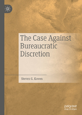 The Case Against Bureaucratic Discretion - Steven G. Koven