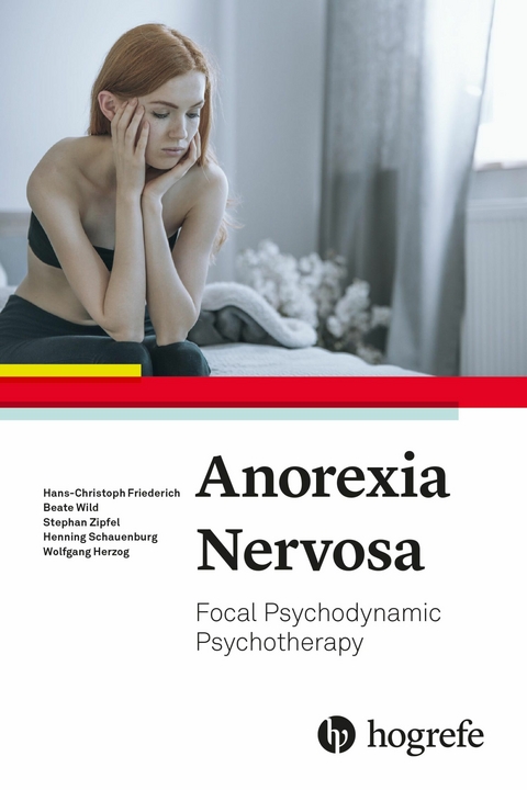 Anorexia Nervosa - Hans-Christoph Friederich, Beate Wild, Stephan Zipfel, Henning Schauenburg, Wolfgang Herzog