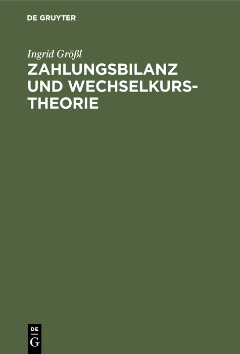 Zahlungsbilanz und Wechselkurstheorie - Ingrid Größl